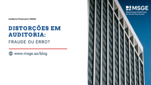 Distorções em Auditoria: Fraude e Erro